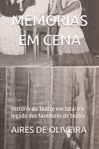 Memórias Em Cena: História do Teatro em Jataí e o legado dos fazedores de teatro cover