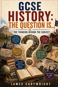 GCSE History: The Question Is...: The Thinking Behind the Subject cover