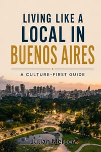 Living Like a Local in Buenos Aires: A Culture-First Guide cover