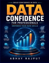 Data Confidence for Professionals: Practical Data Application Data Visualization Techniques Workplace Data Tools Analyzing Data Effectively Ethical Da cover
