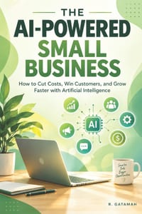 The AI-Powered Small Business: Smarter Work. Happier Customers cover