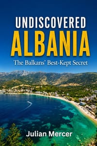 Undiscovered Albania: The Balkans' Best-Kept Secret cover