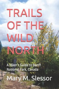Trails of the Wild North: A Hiker's Guide to Banff National Park, Canada cover
