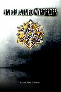 Unexplained Mysteries: 100 True Stories of Unsolved Encounters, Bizarre Disappearances, and Paranormal Phenomena cover