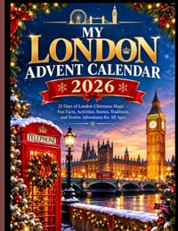 My London Advent Calendar 2026: 25 Days of London Christmas Magic - Fun Facts, Activities, Stories, Traditions, and Festive Adventures for All Ages cover