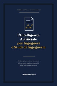 L'Intelligenza Artificiale per Ingegneri e Studi di Ingegneria: Guida completa e pratica per la conoscenza della normativa e l'adozione responsabile d cover
