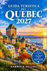 Guida Turistica del Quebec 2027: Bastioni storici, mercati vivaci e itinerari semplici per tutte le stagioni. cover