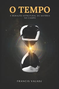 O Tempo: A Duração Estrutural da Matéria no Campo cover