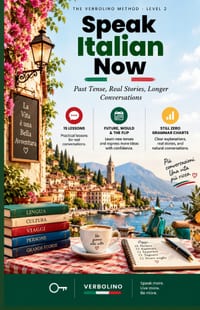 Speak Italian Now, Level 2: Past Tense, Real Stories, Longer Conversations - The No-Grammar Method cover