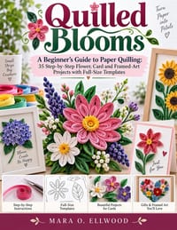 Quilled Blooms: A Beginner's Guide to Paper Quilling, 35 Step-by-Step Flower, Card and Framed-Art Projects with Full-Size Templates cover