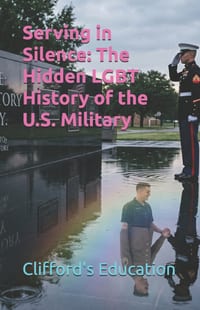 Serving in Silence: The Hidden LGBT History of the U.S. Military cover