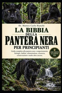 La Bibbia Della Pantera Nera Per Principianti: Guida completa alla pantera nera: comportamento, biologia, habitat, alimentazione, sicurezza, conservaz cover