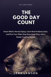 The Good Day Count: Know What's Normal Aging, Catch Real Problems Early, and Give Your Older Dog More Good Days with a Simple Tracking System cover