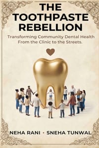 The Toothpaste Rebellion: Transforming Community Dental Health from the Clinics to the Streets cover