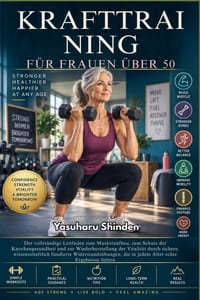 Krafttraining Für Frauen Über 50: Der vollständige Leitfaden zum Muskelaufbau, zum Schutz der Knochengesundheit und zur Wiederherstellung der Vitalitä cover