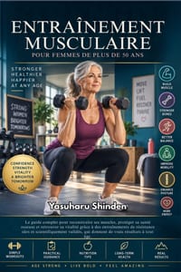 Entraînement Musculaire Pour Femmes de Plus de 50 ANS: Le guide complet pour reconstruire ses muscles, protéger sa santé osseuse et retrouver sa vital cover