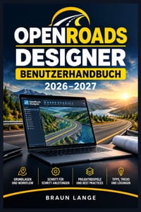 Openroads Designer Benutzerhandbuch 2026-2027: Ein praxisnaher Einstieg in Planung, Modellierung, Korridorerstellung, Geländeauswertung, Zeichnungsabl cover