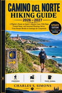 Camino del Norte Hiking Guide 2026-2027: A Pilgrim's Route on Spain's Atlantic Coast, With Maps, Trusted Stops, and Seasonal Planning Advice, From Bas cover