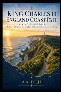 King Charles III England Coast Path Hiking Guide 2027: England's Long-Distance Coastal Trail with Trail Maps, Walking Routes, Scenic Highlights, Wildl cover