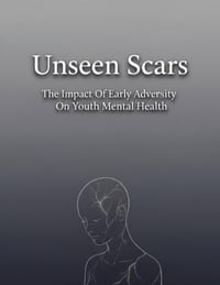 Unseen Scars: The Impact Of Early Adversity On Youth Mental Health cover