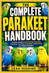The Complete Parakeet Handbook: An Easy Guide to Choosing, Housing, Feeding, Training, Breeding, and Caring for Happy Budgies cover