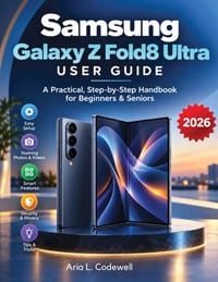 Samsung Galaxy Z Fold8 Ultra User Guide: A Practical, Step-by-Step Handbook for Beginners & Seniors cover