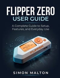 Flipper Zero User Guide: A Complete Guide to Setup, Features, and Everyday Use cover