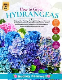 How to Grow HYDRANGEAS: Step-by-Step Planting, Pruning, Watering, and Blooming Guides, Seasonal Care, Troubleshooting Charts, Garden Planning Workshee cover