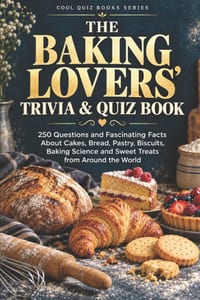 The Baking Lovers' Trivia & Quiz Book: 250 Questions and Fascinating Facts About Cakes, Bread, Pastry, Biscuits, Baking Science and Sweet Treats from cover