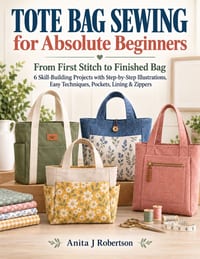 Tote Bag Sewing for Absolute Beginners: From First Stitch to Finished Bag 6 Skill-Building Projects with Step-by-Step Illustrations, Easy Techniques, cover