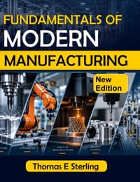 Fundamentals of Modern Manufacturing: A Practical Guide to Materials, Processes, Machining, Automation, Quality Control, and Advanced Production Techn cover