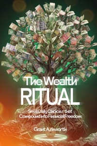 The Wealth Ritual: Small Daily Choices That Compound Into Financial Freedom cover