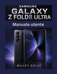 Manuale utente del Samsung Galaxy Z Fold 8 Ultra: Manuale completo dal livello principiante a quello avanzato cover