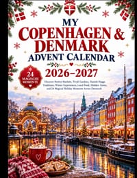 My Copenhagen & Denmark Advent Calendar 2026-2027: Discover Festive Markets, Tivoli Gardens, Danish Hygge Traditions, Winter Experiences, Local Food, cover