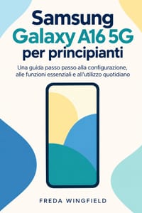 Samsung Galaxy A16 5G per principianti: Una guida passo passo alla configurazione, alle funzioni essenziali e all'utilizzo quotidiano cover