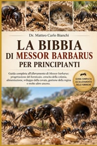 La Bibbia Di Messor Barbarus Per Principianti: Guida completa all'allevamento di Messor barbarus: progettazione del formicaio, crescita della colonia, cover
