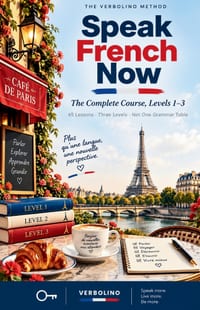 Speak French Now: The Complete Course: Levels 1-3 in One Volume - 45 Lessons, No Grammar Tables, From First Words to Real Conversations cover
