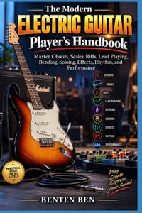 The Modern Electric Guitar Player's Handbook: Master Chords, Scales, Riffs, Lead Playing, Bending, Soloing, Effects, Rhythm, and Performance cover