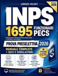 Concorso INPS 1695 Funzionari PECS: Preparazione Completa alla Prova Preselettiva con Quiz Commentati, Simulazioni d'Esame e Simulatore Online con Mig cover