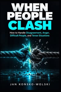 When People Clash: How to Handle Disagreement, Anger, Difficult People, and Tense Situations cover