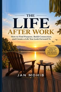 The Life After Work: How to Find Purpose, Build Connection, and Create a Life You Look Forward To cover