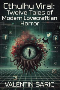 Cthulhu Viral: Twelve Tales of Modern Lovecraftian Horror cover