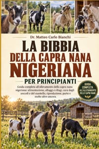 La Bibbia Della Capra Nana Nigeriana Per Principianti: Guida completa all'allevamento della capra nana nigeriana: alimentazione, alloggi e rifugi, cur cover
