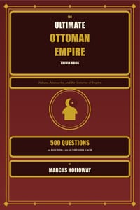 The Ultimate Ottoman Empire Trivia Book: 500 Questions on Sultans, Janissaries, and Six Centuries of Empire cover