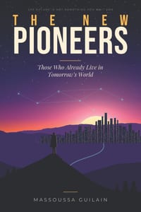 The New Pioneers: Those Who Already Live in Tomorrow's World cover