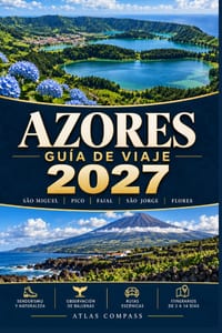Guía de Viaje de Las Azores 2027: Aventuras de isla en isla por São Miguel, Pico, Faial, São Jorge y Flores: senderismo, avistamiento de ballenas, rut cover