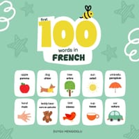 First 100 Words in French: French Language Learning for Kids, Bilingual French Baby Book, French First Dictionary, French Flashcards cover