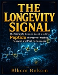 The Longevity Signal: The Complete Science-Based Guide to Peptide Therapy for Healing, Renewal, and Peak Performance cover