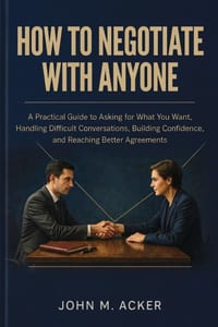 How to Negotiate with Anyone: A Practical Guide to Asking for What You Want, Handling Difficult Conversations, Building Confidence, and Reaching Bette cover