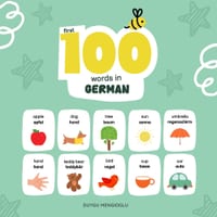 First 100 Words in German: German Language Learning for Kids, Bilingual German Baby Book, German First Dictionary, German Flashcards cover